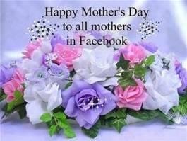 Happy Mothers Day to all my friends.
