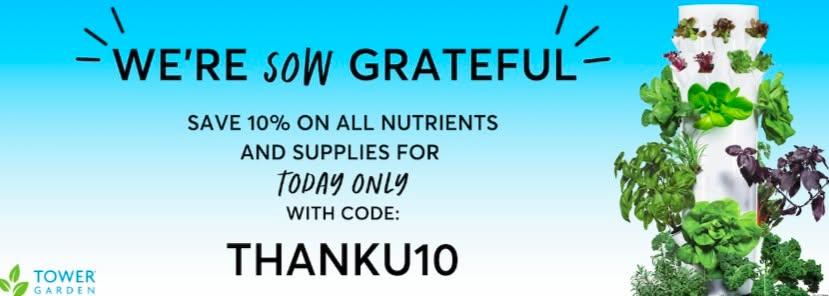 🌼 Nutrients and Supply Deals Are in Full Bloom! 🌼
Today Only, August 7th, enjoy 10% off all Tower Garden nutrients and supplies with code THANKU10!
Seedling starter kits, mineral blends, and growing clips, oh my! Everyt