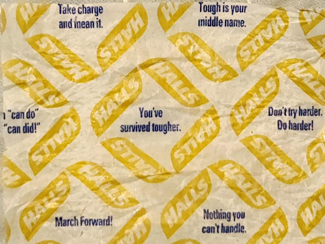 Just discovered there's positive messages on Halls cough drop wrappers.