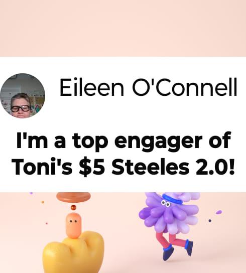 With Toni's $5 Steeles 2.0 – I just made it onto their weekly engagement list by being one of their top engagers! 🎉