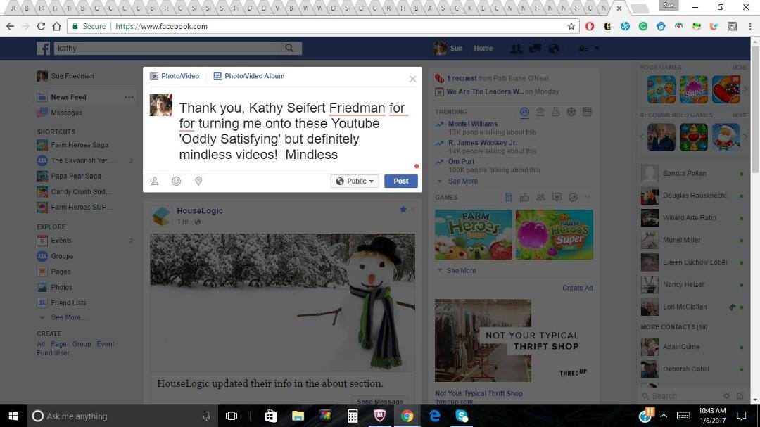Thank you, Kathy Seifert Friedman for turning me onto these Youtube 'Oddly Satisfying' but definitely mindless videos! ... Relaxing, tho'.
I'll have to share them with my other facebook friends - some of whom will be he