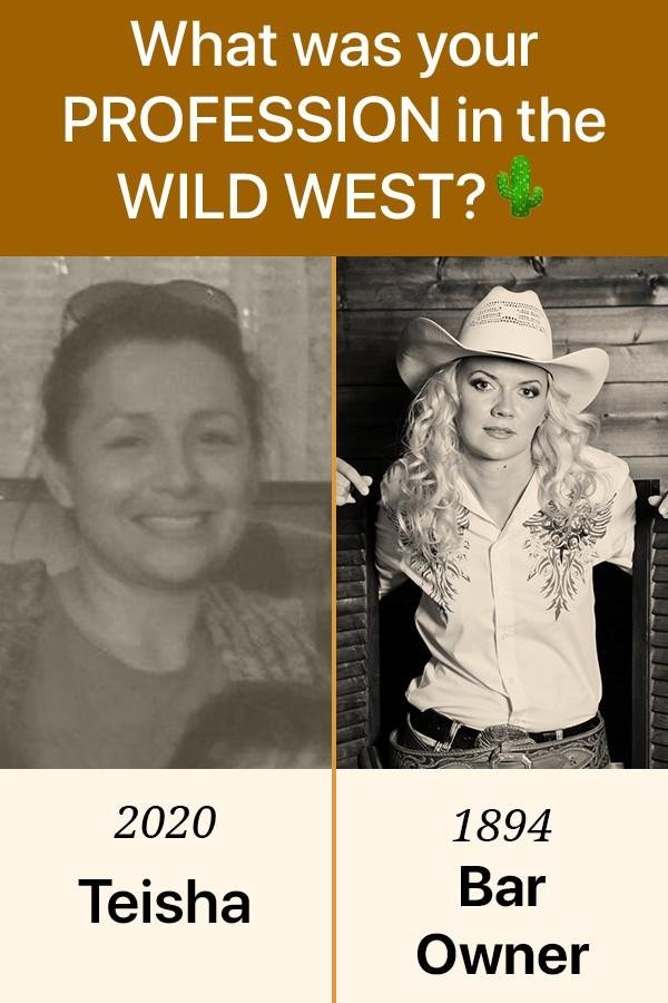 A bar owner, not bad. In the WILD WEST, I was running things. That's a lot better that most professions back then. Nice one Yvonne.