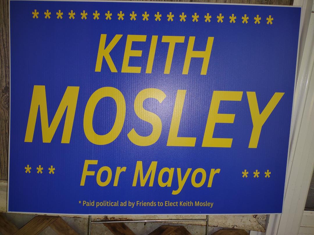 Vote Keith Mosley for Mayor!!!