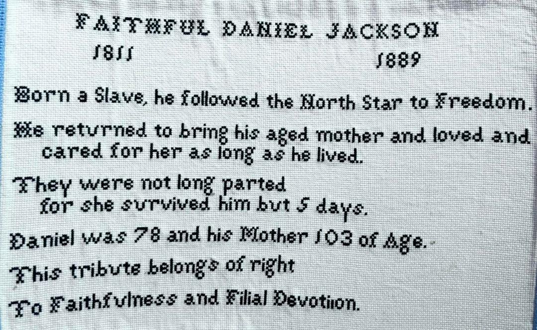 FAITHFUL DAMIEL JACKSON
I found this on a tombstone in a very old cemetery in Ithaca, New York in the early 1970s. I made it into a sampler. It's a lovely story and needs sharing.