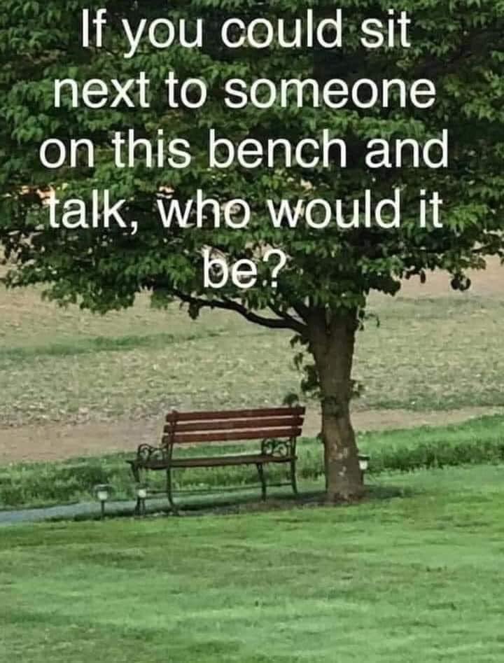 Sometime to think about, mine would be my dad & mom♥️♥️