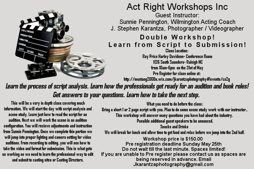 The acting workshop, "Act Right Workshop" is now open for enrollment. It is being taught by well known Sunny Pennington and Jeff Karantza at Ray Price Harley Davidson in Raleigh on May 31st. See Flyer.