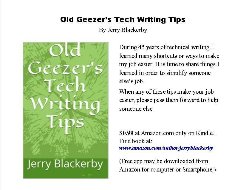 I have just published on Amazon Kindle my new book, "Old Geezer's Tech Writing Tips." It is available for $0.99.