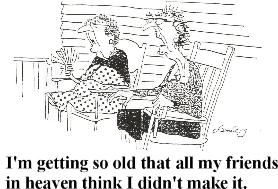 I am reminded of the following cartoon every time I have a birthday.