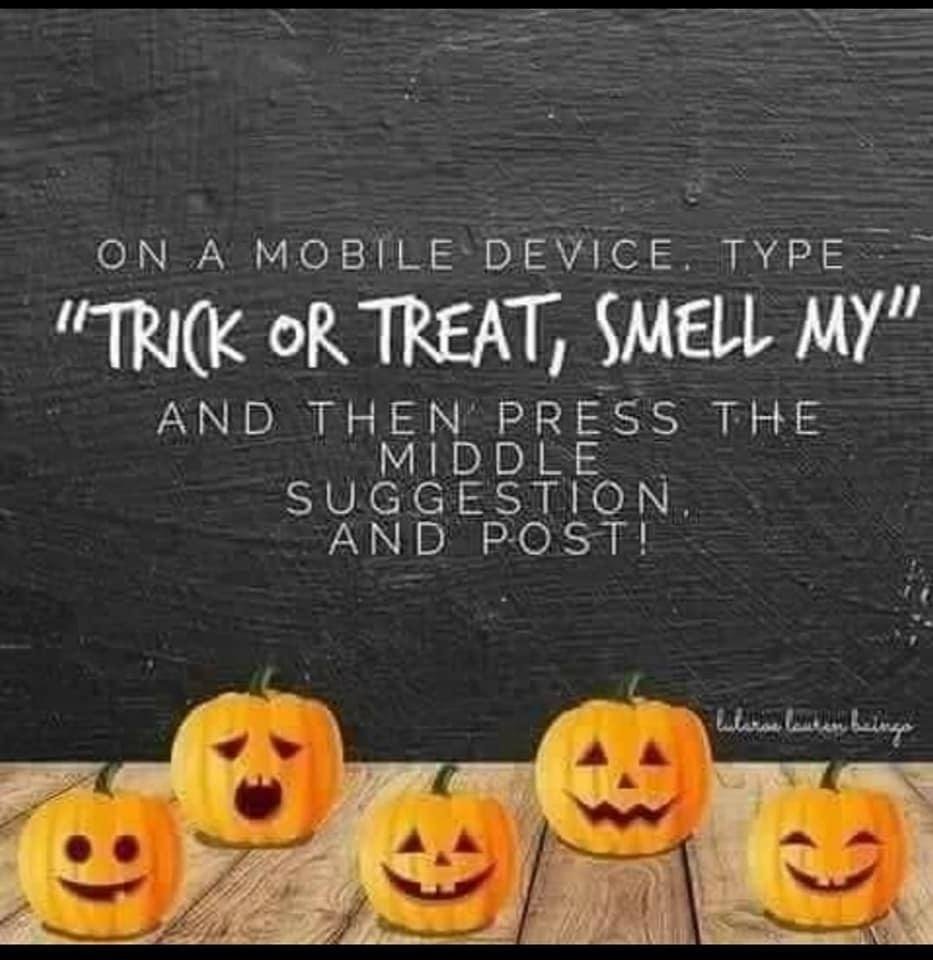 I got Trick or Treat, smell my day