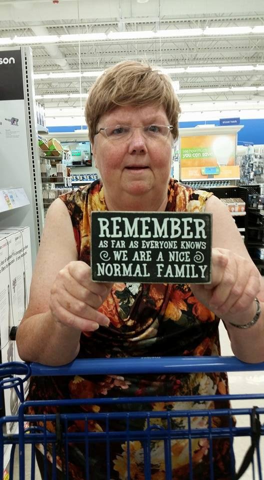 Bill found this plaque when him Mary and I were shopping this afternoon it seems to fit my family Yeah right lol