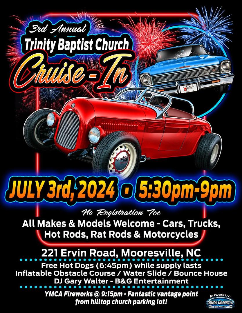 Come on out with your hotrods to Trinity Baptist Church cruise-in July 3rd.