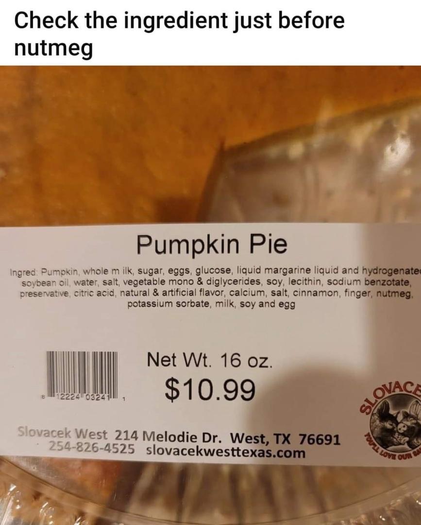 So that's why my last store bought pumpkin pie had a little different taste.