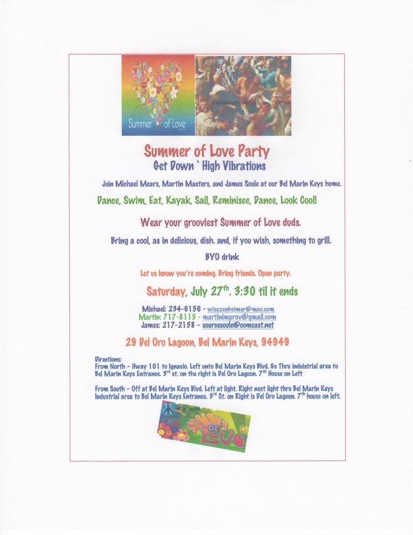 We're having our annual Summer of Love party. Here's the invitation. Do come. eMail me if you need further info.
Michael Mears. wisezenheimer@mac.com
