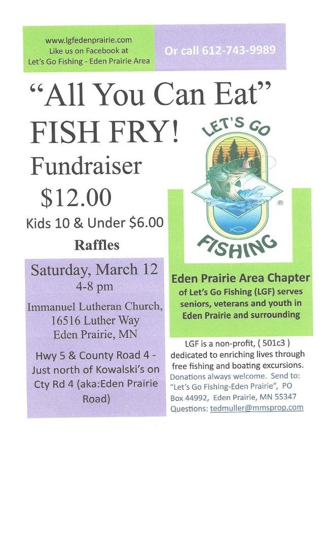 Fish Fry in Eden Prairie! DELICIOUS
Saturday March 12, 2016 4-8PM
Immanuel Lutheran Church
CR 4 and Hwy 5 just N of Kowalskis Grocery.
Come and help support "Lets Go Fishing"!
Please Repost.