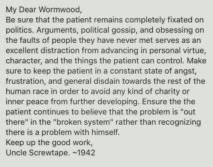 From C.S. Lewis' "The Screwtape Letters". Well said!