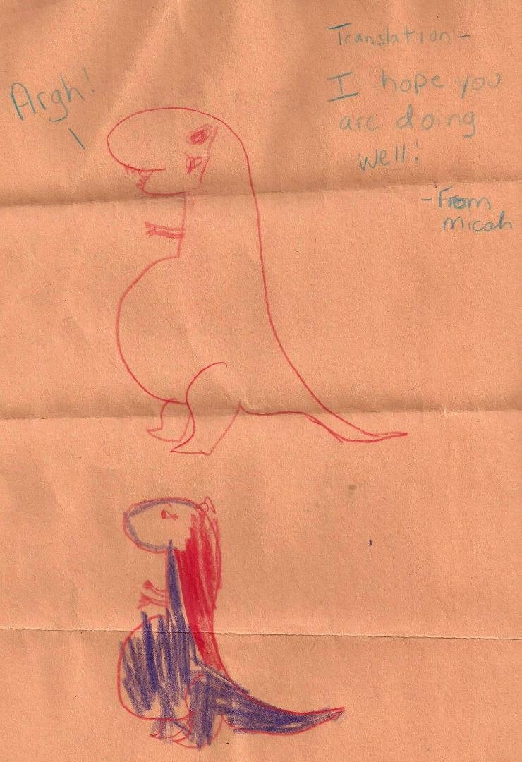 How precious is this? Sweet Micah from our River City EPC Church mailed this picture to me. His mother's translation: "I hope you are doing well. From Micah" Your dinosaurs and that message certainly brightened my day! Th
