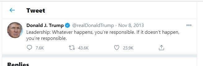 2013 Trump Tweet about leadership being responsible. What does he do as President? Not take responsibility, point fingers, and blame others.