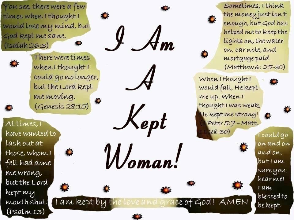 Some people frown on “KEPT WOMEN”
I am Proud The Lord cares for me!
May I get an AMEN or two?