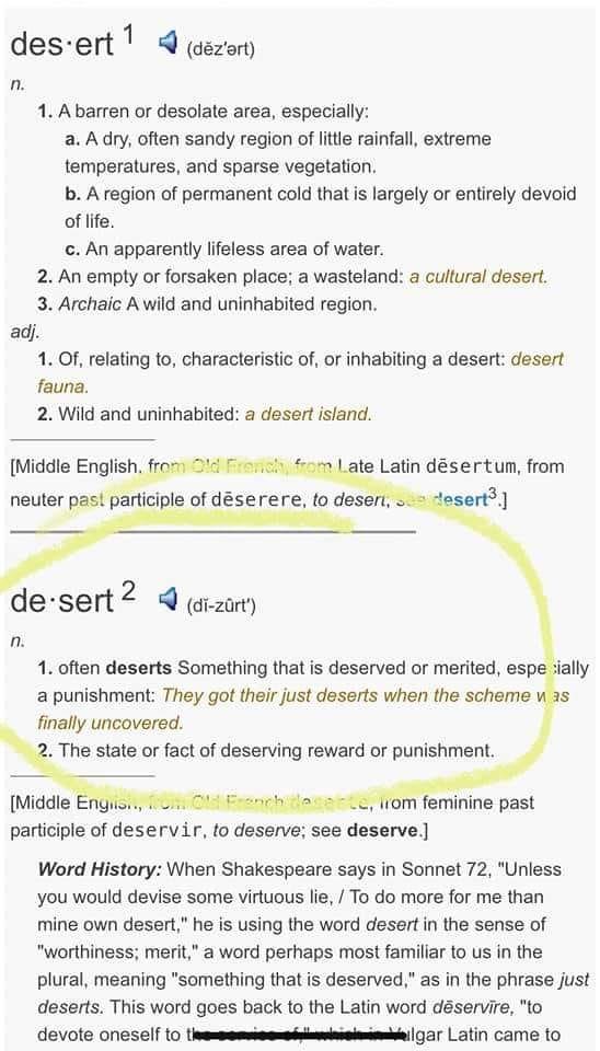 I learned something new about grammar today. New to me, anyway. 🤯 Always thought it was "just desserts". Grammar Nazis are getting schooled on a post I was reading. Lol