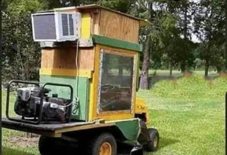 Branden, Here is the perfect Air Conditioned Mower for your New Acreage ! "Red Neck 3000"