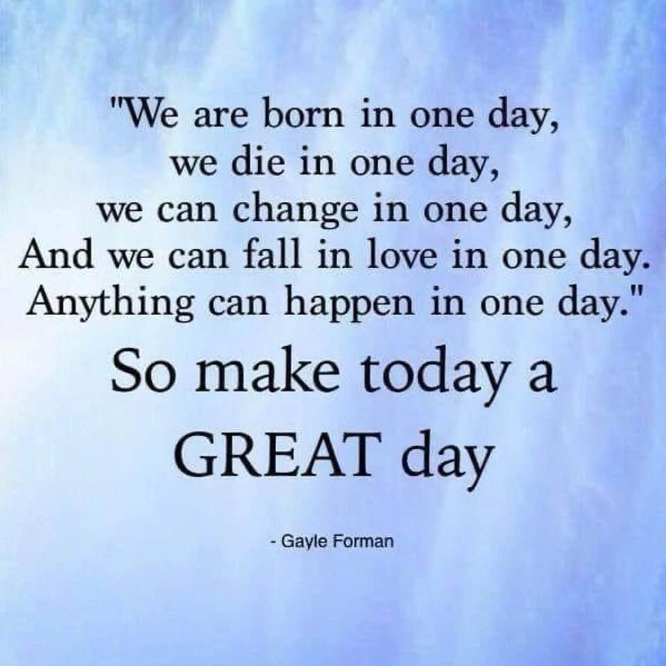 Make today a GREAT day!