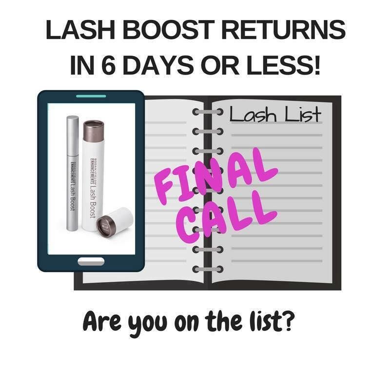 Good news, Lash Lovers!
LASH BOOST returns in 6 Days or Less!
Whoo hoo! Are you on my Lash List yet? Longer, Darker, Fuller looking lashes are on their way.
As an added bonus, everyone on my Lash List is entered to win a FU
