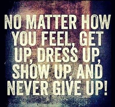 No matter how things are going, Suit Up & Show Up for yourself.