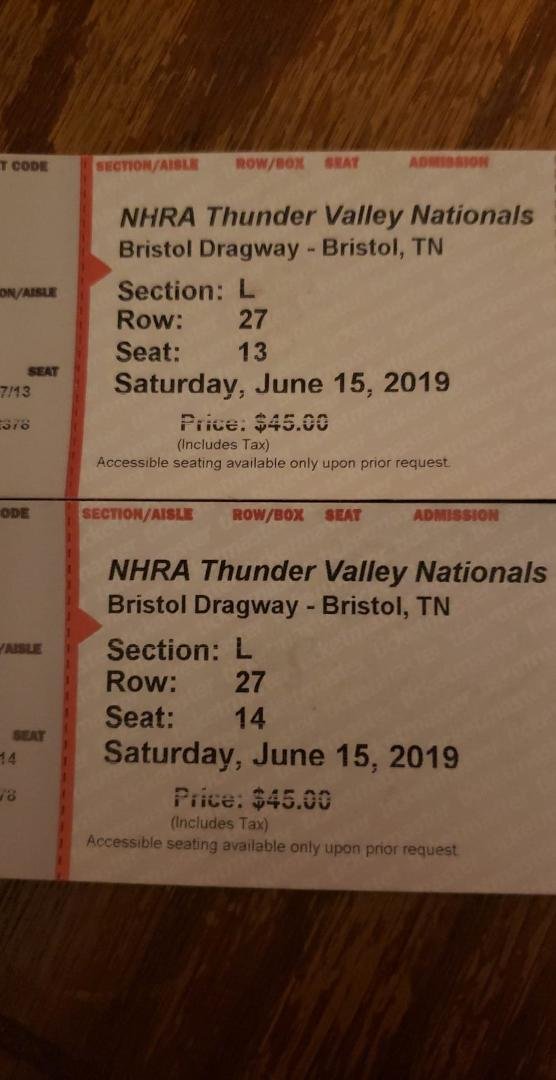 NO LONGER AVAILABLE!!!
I have 2 tickets for NHRA THUNDER VALLEY NATIONALS, these are for today Saturday June 15, 2019. They were $45 each, originally. I'm not going to be able to go. If anyone is interested send me a PM, do