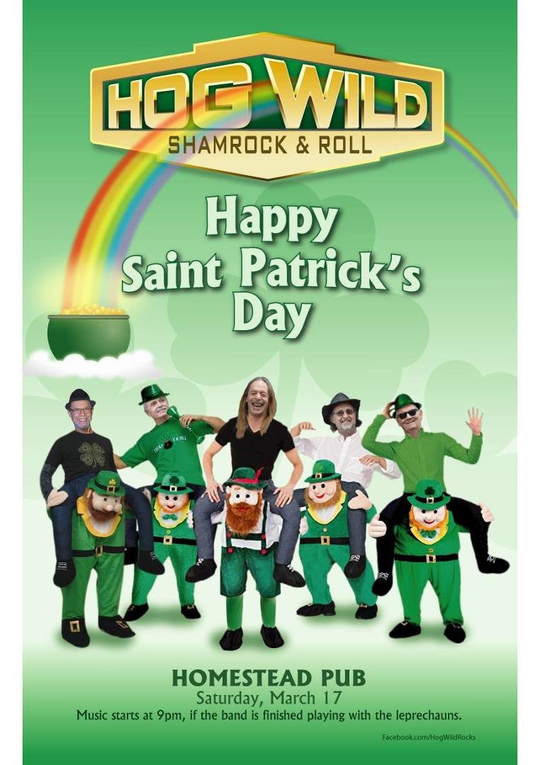 Celebrate St. Patrick's Day with Hog Wild in Rogue River at the Homestead Pub. We start at 9pm.