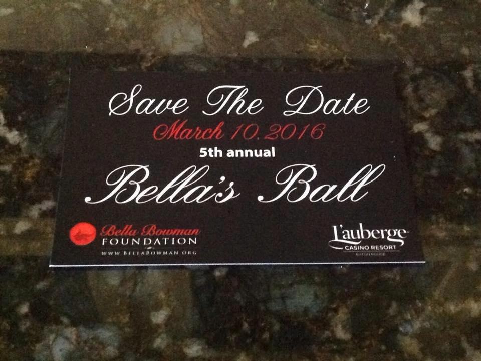 It isn't too early to mark your calendar and make your hotel reservations (if you're traveling into Baton Rouge) for the 2016 Bella's Ball. The Bella Bowman Foundation is doing so much to help others who have children that 