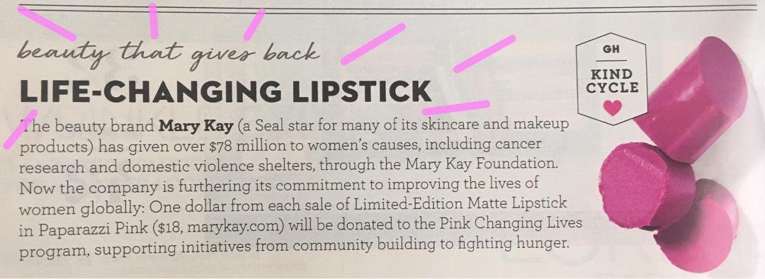 Good Housekeeping Magazine recognized our commitment to improving the lives of women globally. I am honored to be a part of this amazing company! #pinkchanginglives #myMKlife What does your lipstick do for others?