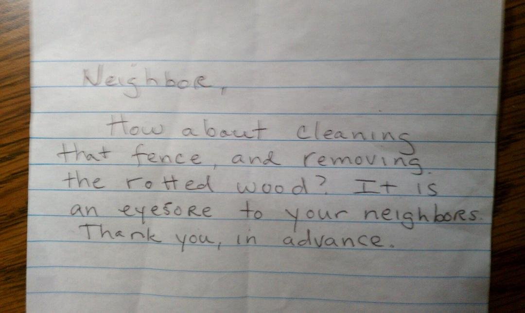 Look, I have a neighborhood spokesperson left me a note in my mailbox today!  Thank you so much for your concern.  Please next time introduce ur self.