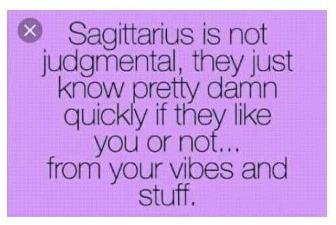 For my birthday today, this pretty much still sums up my Sagittarius disposition to a T...