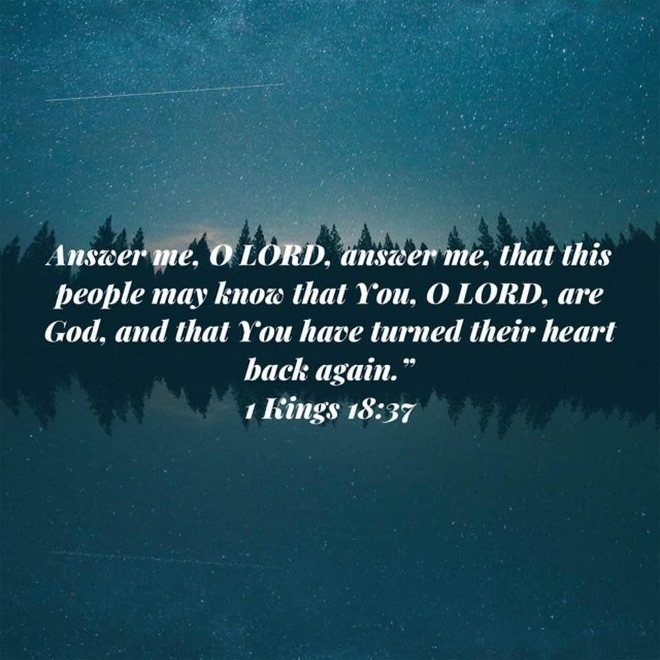 This was in Elijah’s prayer atop Mt. Carmel. May this be our prayer too
