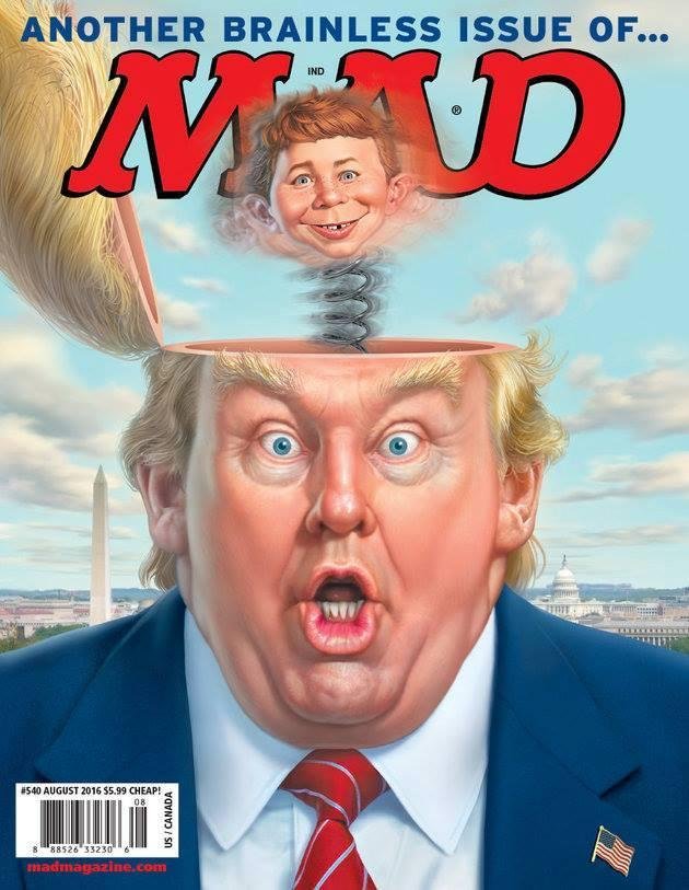 Mad Magazine sums up Donald Trump more effectively than any of the "mainstream media" could. Wonder if The Donald will bring a lawsuit. What, me worry?
Making America DUMB and DUMBER