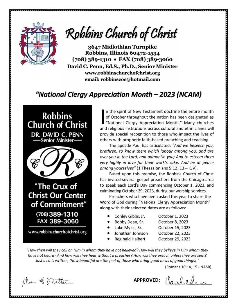 Robbins Church of Christ National Clergy Month
October 1st -29th - 2023 With Featured Guest Speakers:
Conley Gibbs, Jr. - Gateway Community CoC - St. Louis, MO
Bobby Dean, Sr. - Chatham-Avalon CoC - Chicago, IL
Luke Myles, 