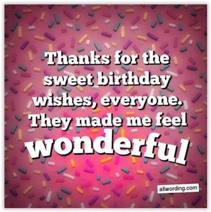 I just want to say thanks for all the Birthday wishes, I am truly blessed.