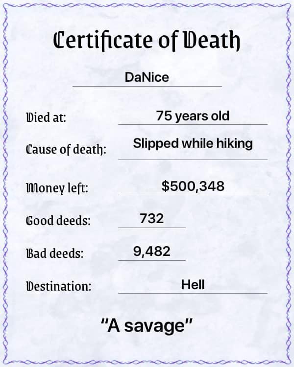 To bad that I don’t exactly go hiking so cause of death is wrong for real. But me being a savage is pretty accurate lol