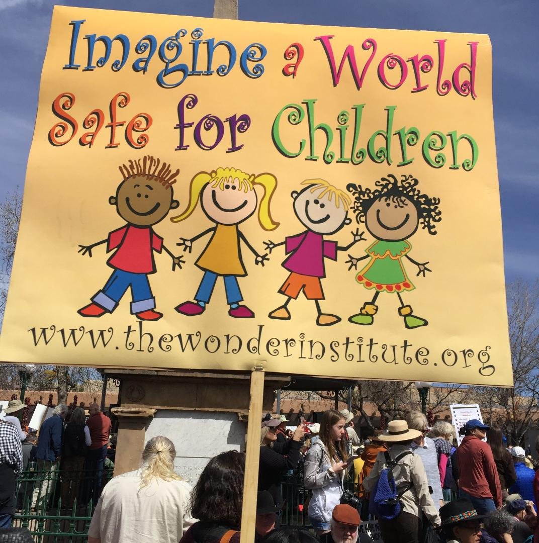 This sign, carried at the March for Our Lives in Santa Fe today clearly expresses an essential step. Then comes action and more action. . . . We have so far to go, and we start here. Imagine: a world safe for children.
