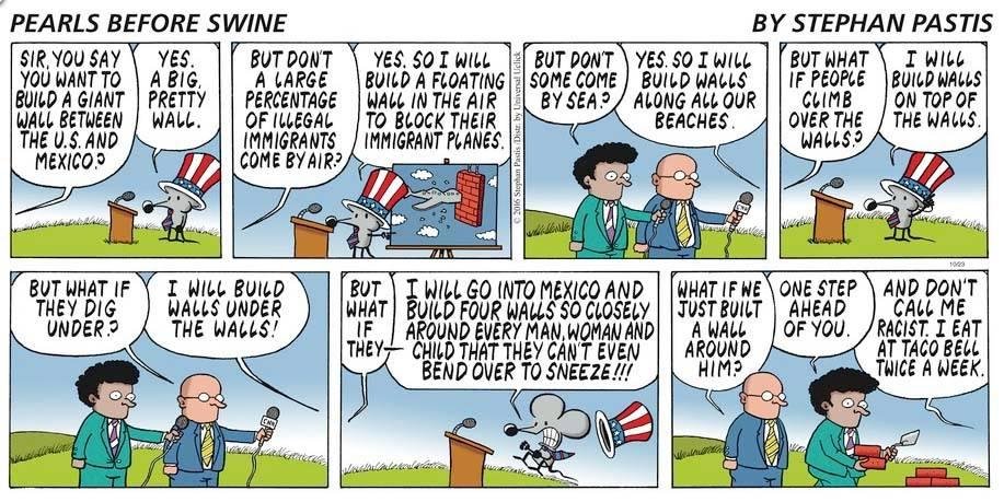 Drug dealers have been tunnelling under the existing wall for years; how tRump expects HIS wall will keep them out defies logic. But then so does everything he says and does.