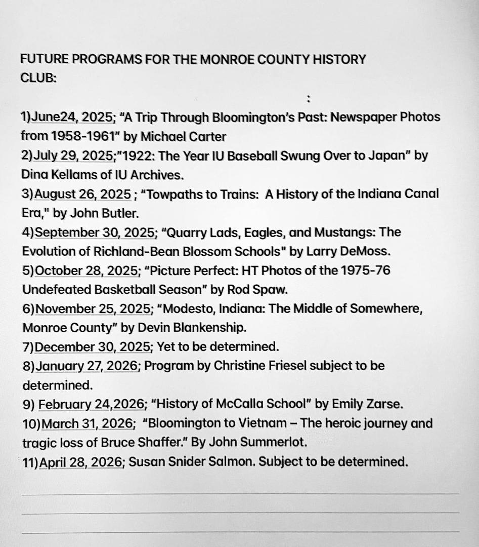 Here is the updated schedule of future presentations of the MONROE COUNTY HISTORY CLUB with short thumbnail descriptions scheduled through April of 2026. We had a cancellation for the June 24 program so that one has been re