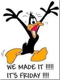 Oh yeah, that's right ... I'm retired ... every day is just like the others. But to all you working folks I say ... it's Friday ... the weekend is here !! Enjoy.