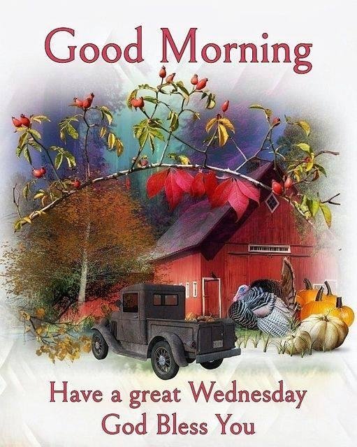 A BEAUTIFUL FALL DAY IN STORE FOR US, TIME TO LIVE, LAUGH AND LOVE. EVERYONE HAVE A GREAT WEDNESDAY