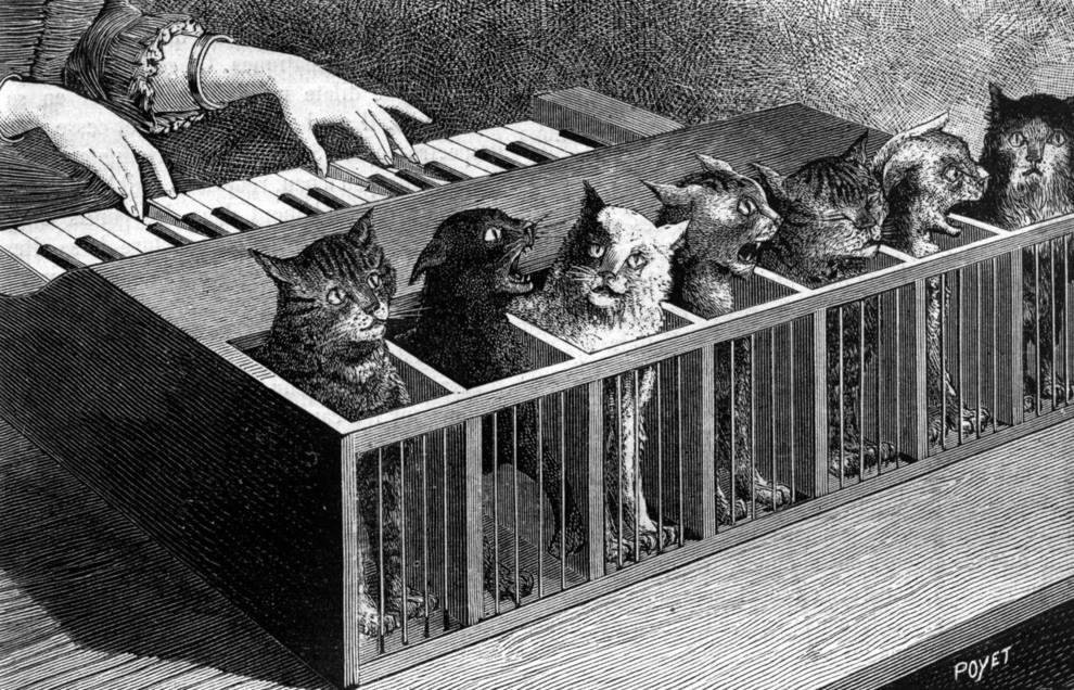This must be true, I seen it on the internet.
The katzenklavier (“cat piano”) was a musical instrument made out of cats. Designed by 17th-century German scholar Athanasius Kircher, it consisted of a row of caged cats wi