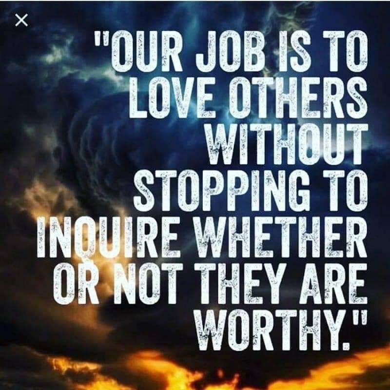 Love unconditionally.
Love neighbor.
Love enemy.
Love all.
Love is the answer.
It is not as easy to do as to say,
Yet we must try to love stronger each day.
Just imagine a world where all actions were motivated by love for