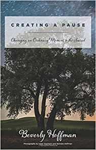 I am now reading Sherman Alexie’s new book, "You Don’t Have to Say You Love Me; A Memoir". A very short chapter entitled, “Utensil” reminded me of another, Beverly Hoffman’s new book, "Creating A Pause; Changing An Ordinar