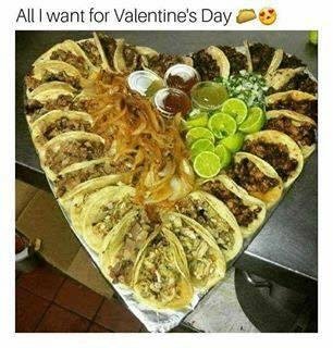Valentine’s Day tacos.