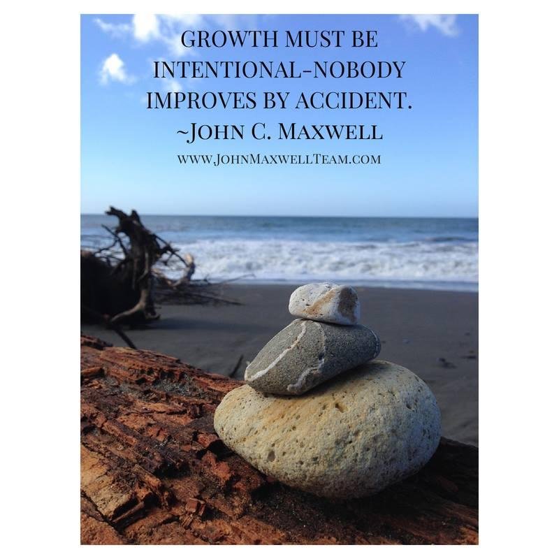 Be intentional. Learn and grow.