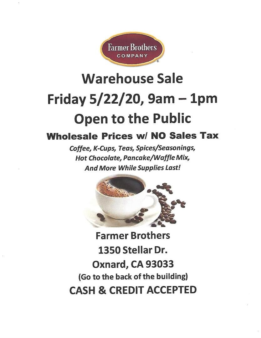 We will be having a Warehouse Sale this Friday, May 22 from 9:00 am to 1 :00 pm at our
Farmer Brothers Branch located at
1350 Stellar Drive, Oxnard, CA 93033
(Go to the back of the building)
We will have quality