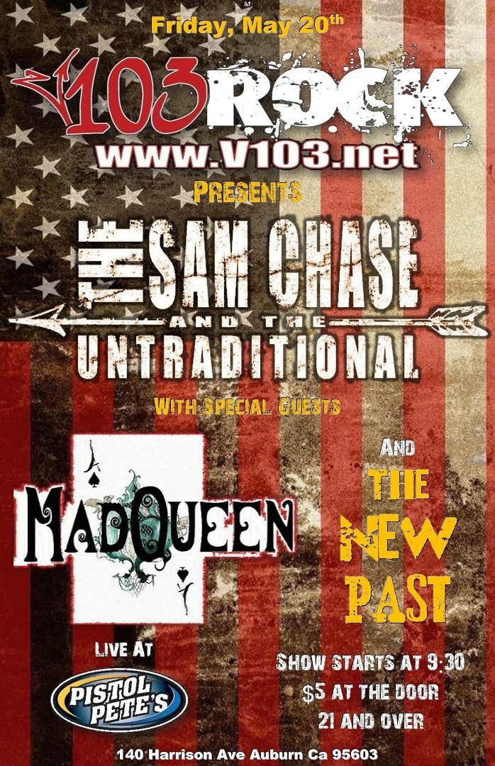 The Sam Chase & The Untraditional at Pistol Pete's Brew & Cue in Auburn, CA, with The New Past, and MAD QUEEN opening. 21 and over with $5 at the door.
